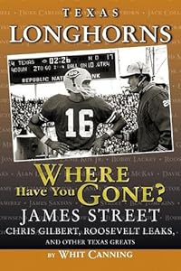 Texas Longhorns: Where Have You Gone? by Whit Canning