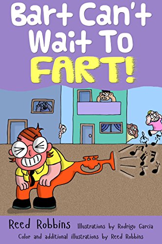 Bart Can't Wait To Fart! (The Big Book Of Bad Body By-Products 1)
