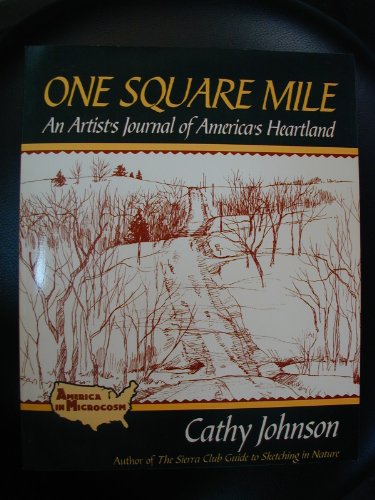 One Square Mile: An Artist's Journal of America's Heartland (America in Microcosm) by Cathy Johnson