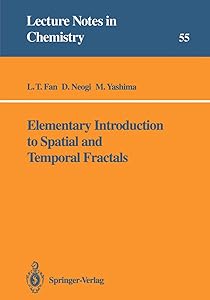 Elementary Introduction to Spatial and Temporal Fractals (Lecture Notes in Chemistry, 55) by L.T. Fan