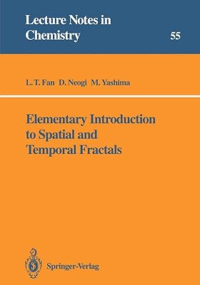 Elementary Introduction to Spatial and Temporal Fractals (Lecture Notes in Chemistry, 55)