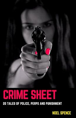 Crime Sheet: 20 Tales of Police, Perps and Punishment