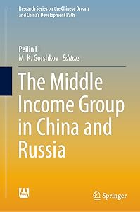The Middle Income Group in China and Russia (Research Series on the Chinese Dream and China’s Development Path) by Peilin Li