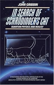 In Search of Schrödinger's Cat: Quantum Physics and Reality by John Gribbin