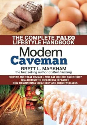 Modern Caveman: The Complete Paleo Lifestyle Handbook