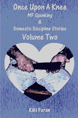 Once Upon a Knee: MF Spanking & Domestic Discipline Stories, Vol. 2