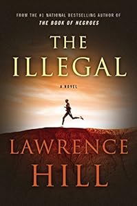 The illegal by Lawrence Hill