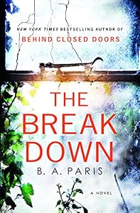 The Breakdown: The 2017 Gripping Thriller from the Bestselling Author of Behind Closed Doors