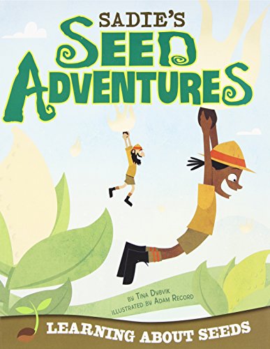 Sadie's Seed Adventures: Learning about Seeds by Tina Dybvik