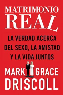 Matrimonio real: La verdad acerca del sexo, la amistad y la vida juntos (Spanish Edition)
