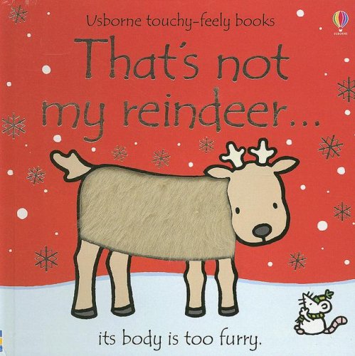 That's Not My Reindeer: Its Body Is Too Furry (Usborne Touchy-Feely Board Books) by Fiona Watt