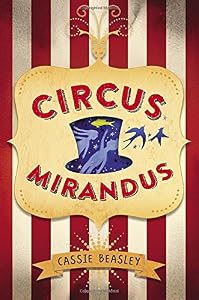 Circus Mirandus by Cassie Beasley