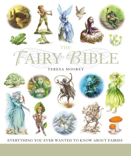 The Fairy Bible: The Definitive Guide to the World of Fairies by Teresa Moorey