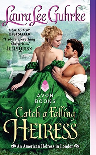 Catch a Falling Heiress: An American Heiress in London by Laura Lee Guhrke
