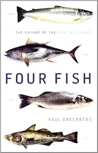 Four Fish: The Future of the Last Wild Food by Paul Greenberg