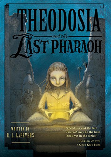 Theodosia and the last pharaoh by R  L LaFevers