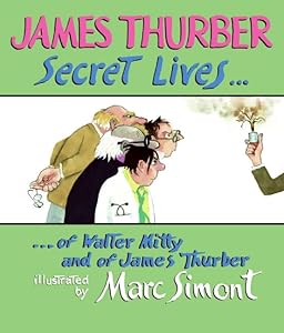 Secret Lives of Walter Mitty and of James Thurber (Wonderfully Illustrated Short Pieces)