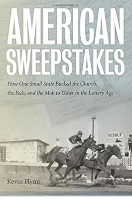American Sweepstakes: How One Small State Bucked the Church, the Feds, and the Mob to Usher in the Lottery Age