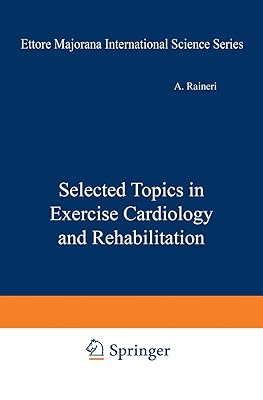 Selected Topics in Exercise Cardiology and Rehabilitation (Ettore Majorana International Science Series)