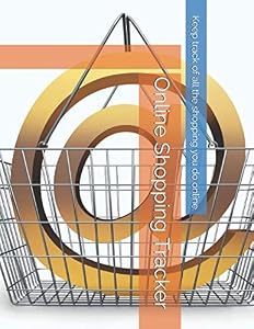 Online Shopping Tracker: Keep track of all the shopping you do online. (Books for Tracking Your Online Shopping)