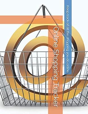 Online Shopping Tracker: Keep track of all the shopping you do online. (Books for Tracking Your Online Shopping)