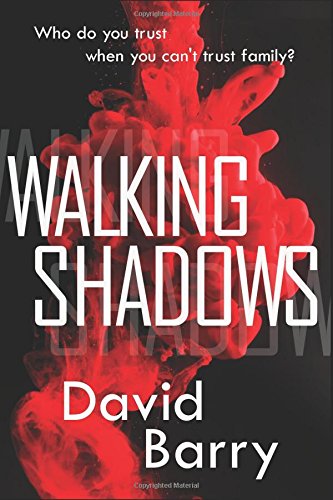 Walking Shadows: Scandal, shocks and confrontation in this thrilling family drama by David Barry