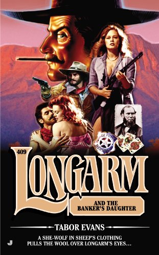 Longarm 409: Longarm and the Banker's Daughter by Tabor Evans