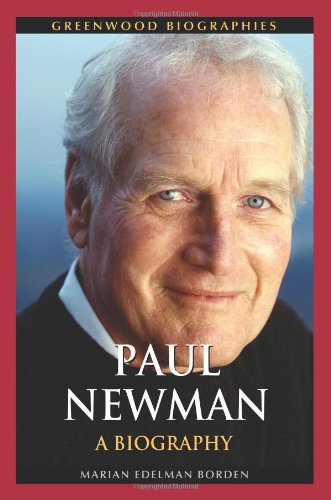 Paul Newman: A Biography by Marian Edelman Borden