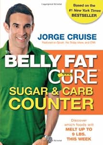 The Belly Fat Cure Sugar &amp; Carb Counter: Discover which foods will melt up to 9 lbs. this week
