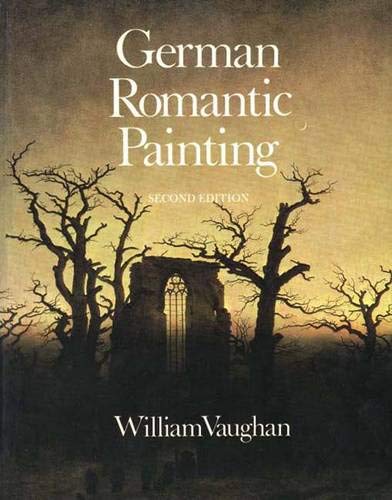 German Romantic Painting: Second Edition by William Vaughan