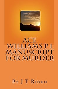 Ace Williams P I Manuscript For Murder by Mr J T Ringo