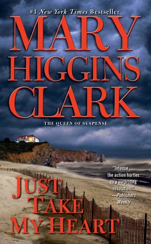 Just Take My Heart: A Novel by Mary Higgins Clark