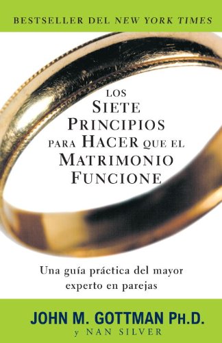 Los siete principios para hacer que el matrimonio funcione (Spanish Edition) by John Gottman Ph.D.