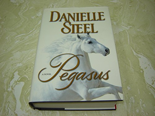 Pegasus : A Novel by Danielle Steel