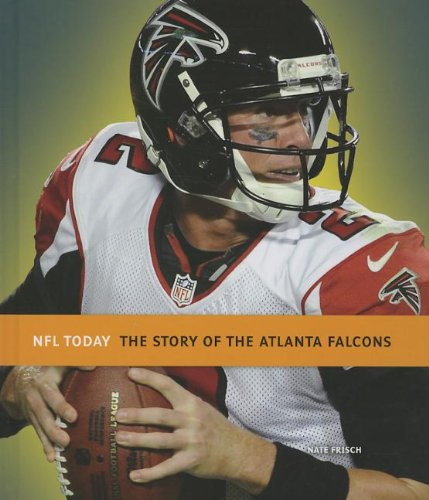 The Story of the Atlanta Falcons by Nate Frisch
