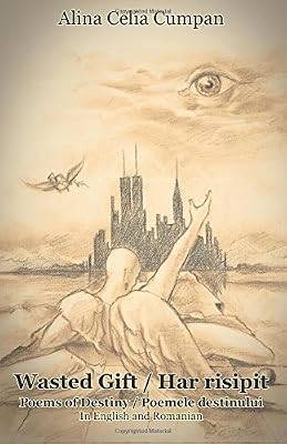 Wasted Gift / Har Risipit: Poems of Destiny / Poemele Destinului