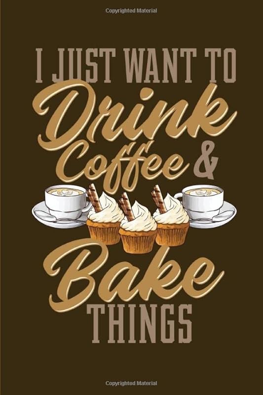 I Just Want To Drink Coffee And Bake Things: Blank Recipe Book to compile and curate your favorite recipes by YesChef RecipeBook