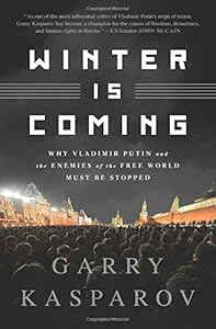 Winter Is Coming: Why Vladimir Putin and the Enemies of the Free World Must Be Stopped