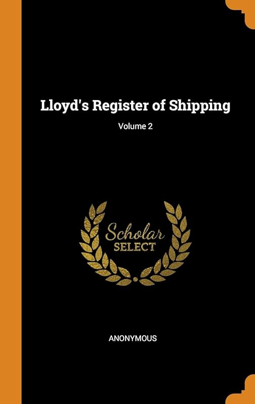 Lloyd's Register of Shipping; Volume 2 by Anonymous