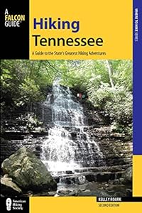 Hiking Tennessee: A Guide to the State's Greatest Hiking Adventures