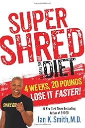 Super Shred: The Big Results Diet: 4 Weeks 20 Pounds Lose It Faster!