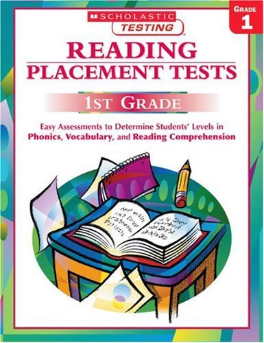 Reading Placement Tests: First Grade: Easy Assessments to Determine Students' Levels in Phonics, Vocabulary, and Reading Comprehension by Scholastic