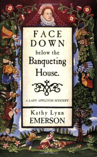 Face Down Below the Banqueting by Kathy Lynn Emerson