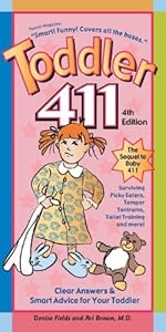 Toddler 411: Clear Answers &amp; Smart Advice for Your Toddler
