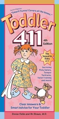 Toddler 411: Clear Answers &amp; Smart Advice for Your Toddler