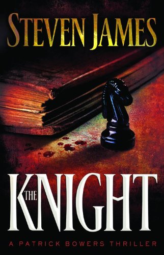 The Knight (The Patrick Bowers Files, Book 3) by Steven James