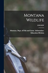 Montana Wildlife; 1970 NOV by Montana Dept of Fish and Game Info