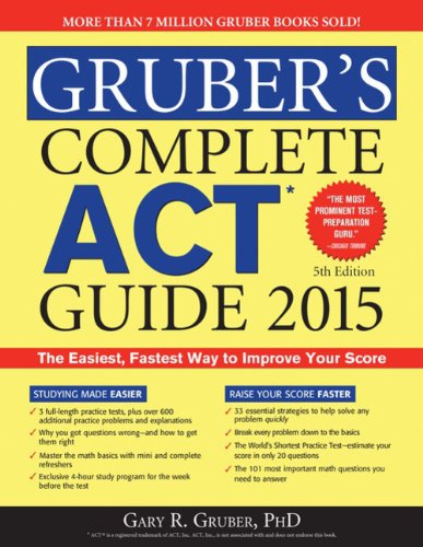 Gruber's Complete ACT Guide 2015 by Gary Gruber