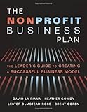 The Nonprofit Business Plan: A Leader's Guide to Creating a Successful Business Model