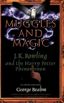 Muggles and Magic: An Unofficial Guide to J.K. Rowling and the Harry Potter Phenomenon